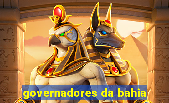 governadores da bahia